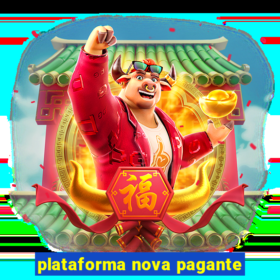 plataforma nova pagante